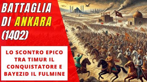 La Battaglia di Ankara: Un Incrocio di Destinie tra Timur e Yildirim Bayezid I